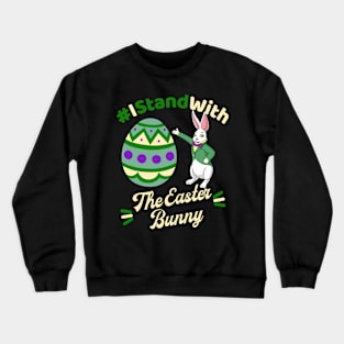 I Stand with the Easter Bunny Crewneck Sweatshirt